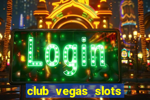 club vegas slots casino games 777